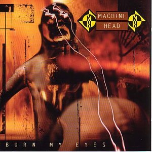 Image:Machine Head - Burn My Eyes.jpg