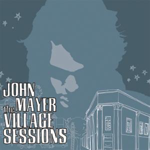 John Mayer - The Village Sessions