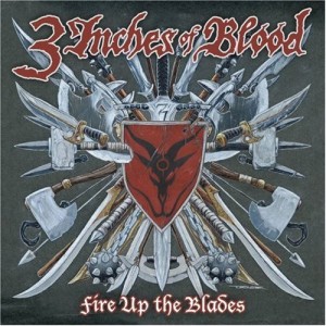 3 Inches Of Blood - Fire Up The Blades!